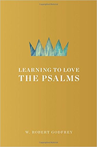 Learning to Love the Psalms