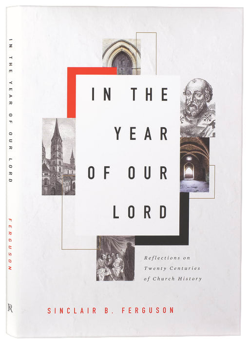 In the Year of Our Lord: Reflections on Twenty Centuries of Church History