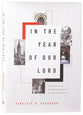 In the Year of Our Lord: Reflections on Twenty Centuries of Church History