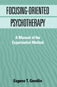 Focusing-Oriented Psychotherapy a Manual of the Experiential Method