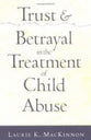 Trust and Betrayal in the Treatment of Child Abuse