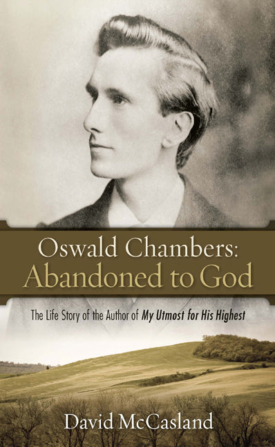 Oswald Chambers: Abandoned to God