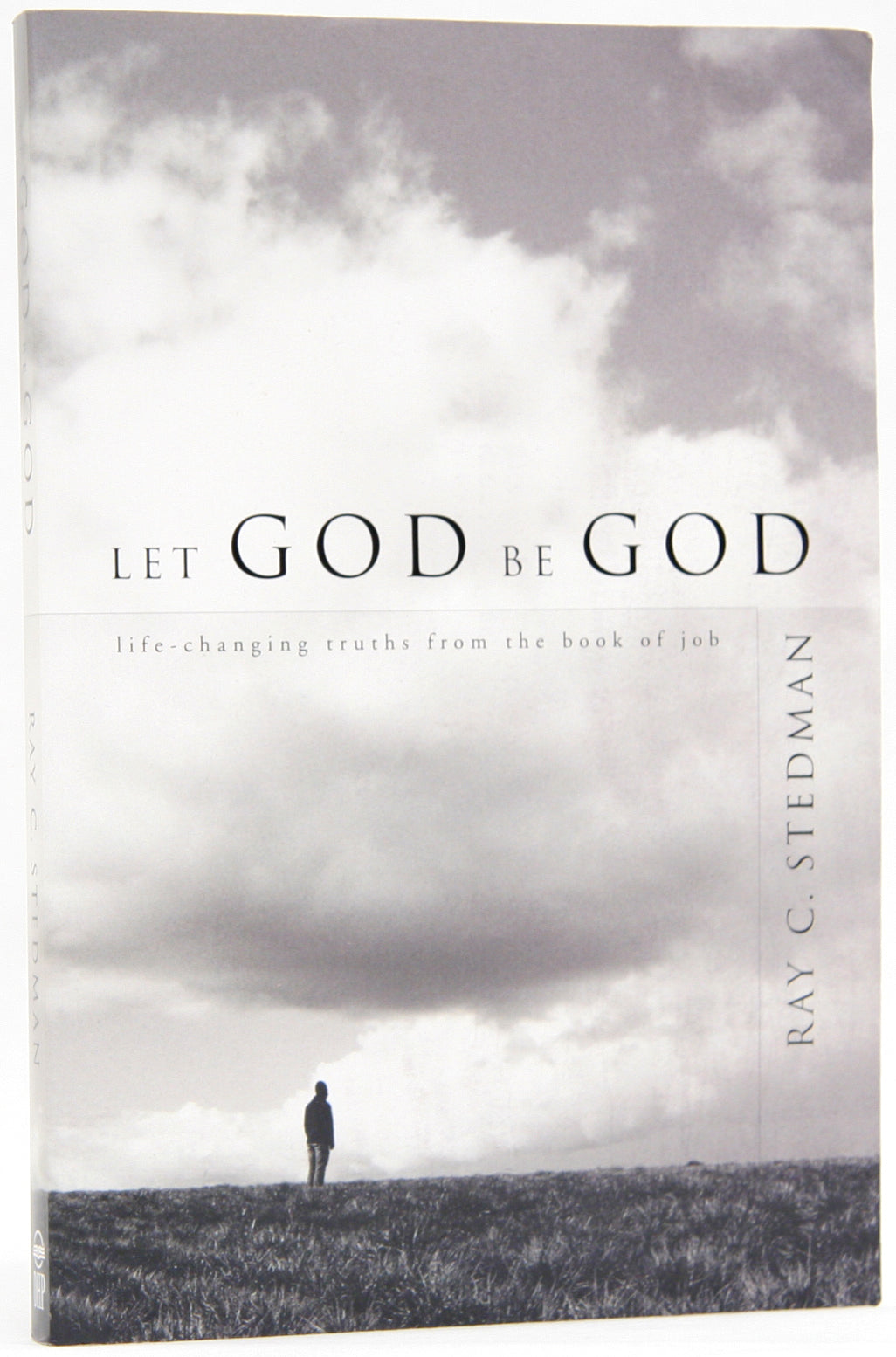 Let God Be God: Life-Changing Truths From the Book of Job