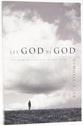 Let God Be God: Life-Changing Truths From the Book of Job