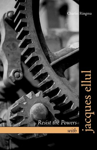 Resist the Powers With Jacques Ellul