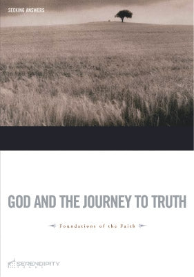 God and the Journey to Truth (7 Sessions) (Foundations Series)