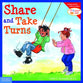 Share and Take Turns (Learning To Get Along Series)