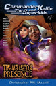 The Mysterious Presence (#01 in Comander Kellie And The Superkids Adventures Series)