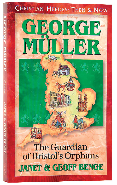 George Mueller - the Guardian of Bristol's Orphans (Christian Heroes Then & Now Series)