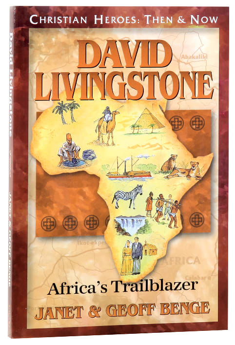 David Livingston - Africa's Trailblazer (Christian Heroes Then & Now Series)