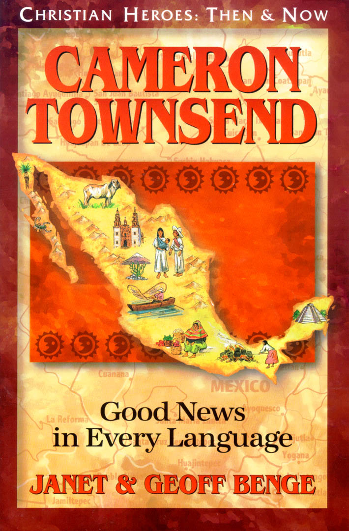 Cameron Townsend - Good News in Every Language (Christian Heroes Then & Now Series)