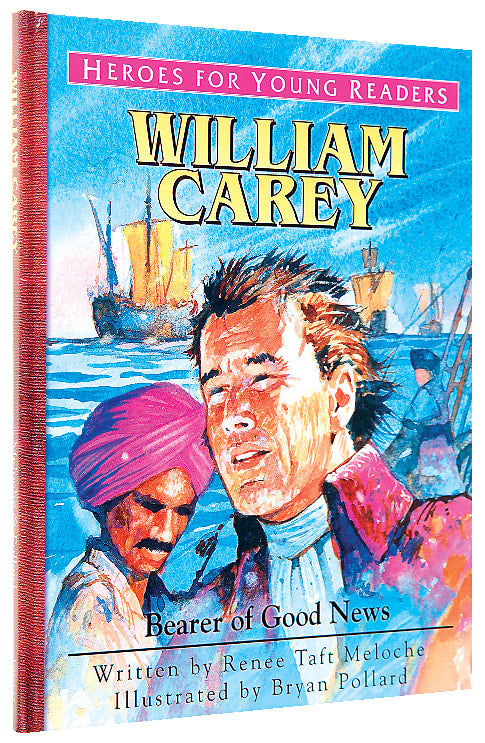 William Carey - Bearer of Good News (Heroes For Young Readers Series)