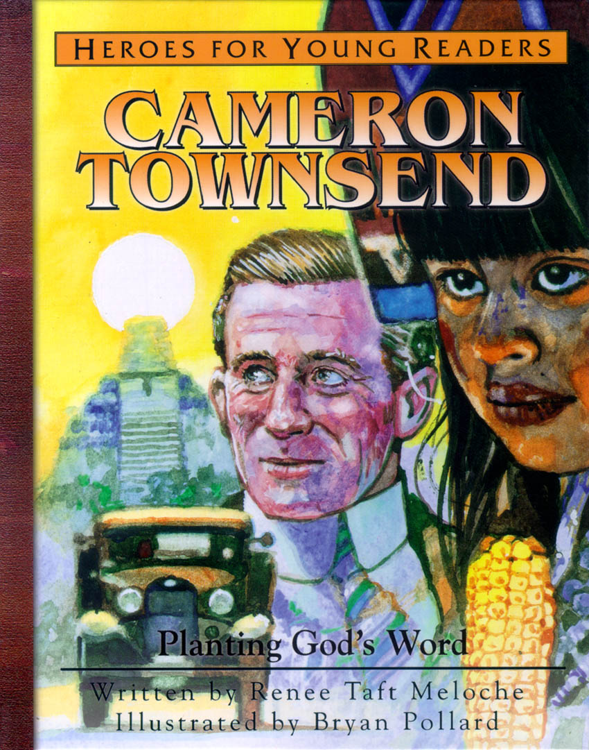Cameron Townsend - Planting God's Word (Heroes For Young Readers Series)