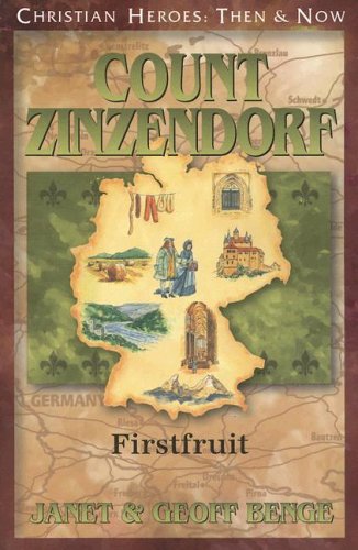 Count Zinzendorf - First Fruit (Christian Heroes Then & Now Series)