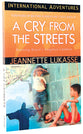 A Cry From the Streets (International Adventures Series)