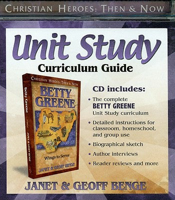 Betty Greene Unit Study Curriculum Guide (Christian Heroes Then & Now Series)