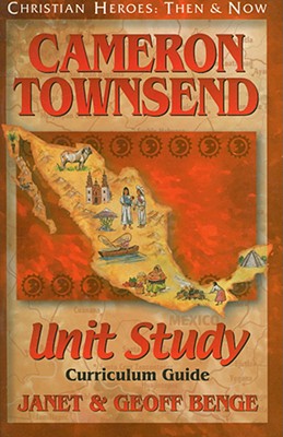 Cameron Townsend Unity Study Curriculum Guide (Christian Heroes Then & Now Series)