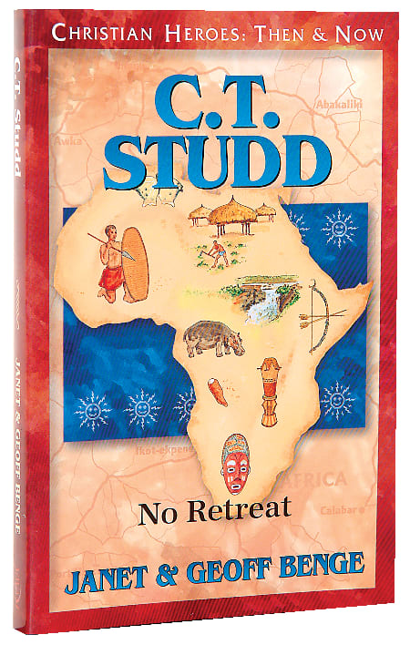 C T Studd - No Retreat (Christian Heroes Then & Now Series)