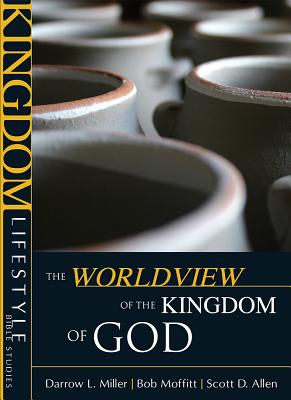 The Worldview of the Kingdom of God (Kingdom Lifestyle Bible Studies Series)