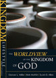 The Worldview of the Kingdom of God (Kingdom Lifestyle Bible Studies Series)