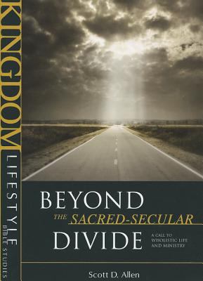 Kingdom Lifestyle Bible Studies: Beyond the Sacred-Secular Divide