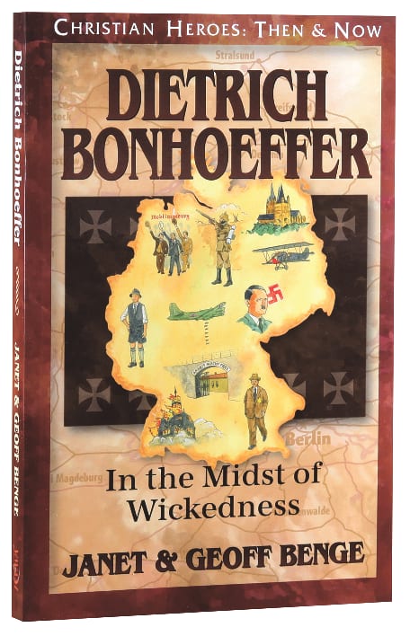 Dietrich Bonhoeffer - in the Midst of Wickedness (Christian Heroes Then & Now Series)