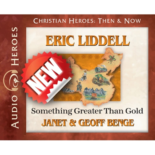Eric Liddell - Something Greater Than Gold (Unabridged, 4 CDS) (Christian Heroes Then & Now Audio Series)