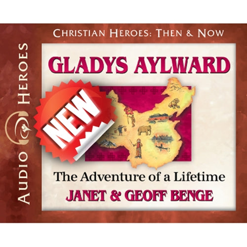 The Gladys Aylward - Adventure of a Lifetime (Unabridged, 4cds) (Christian Heroes Then & Now Audio Series)