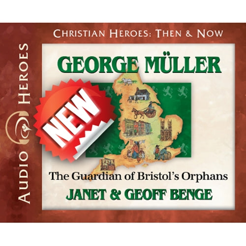 George Mueller - the Guardian of Bristol's Orphans (Unabridged, 4 CDS) (Christian Heroes Then & Now Audio Series)