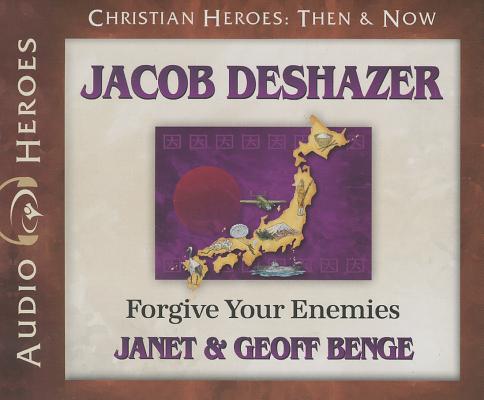 Jacob Deshazer - Forgive Your Enemies (Unabridged, MP3) (Christian Heroes Then & Now Audio Series)