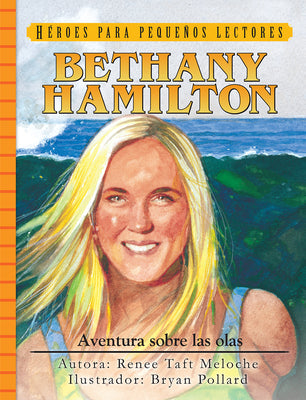 Heroes Para Pequenos Lectores: Bethany Hamilton - Aventura Sobre Las Olas (Spanish)