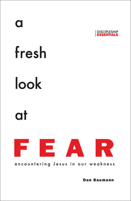 A Fresh Look At Fear: Encountering Jesus in Our Weakness