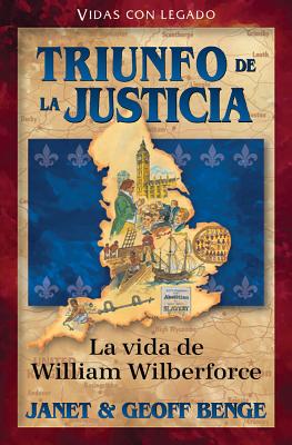 Triunfo De La Justicia: William Wilberforce (Heroes Of History Series) (Spanish)