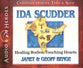 Ida Scudder - Healing Bodies, Touching Hearts (Unabridged, 5 CDS) (Christian Heroes Then & Now Audio Series)