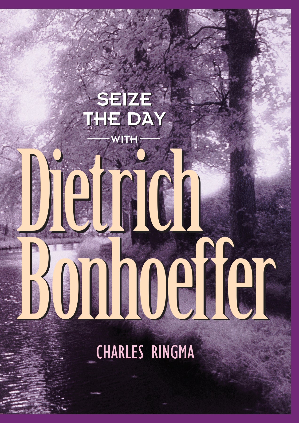 Seize the Day With Dietrich Bonhoeffer