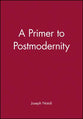 A Primer to Postmodernity