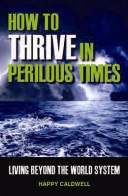 How to Thrive in Perilous Times