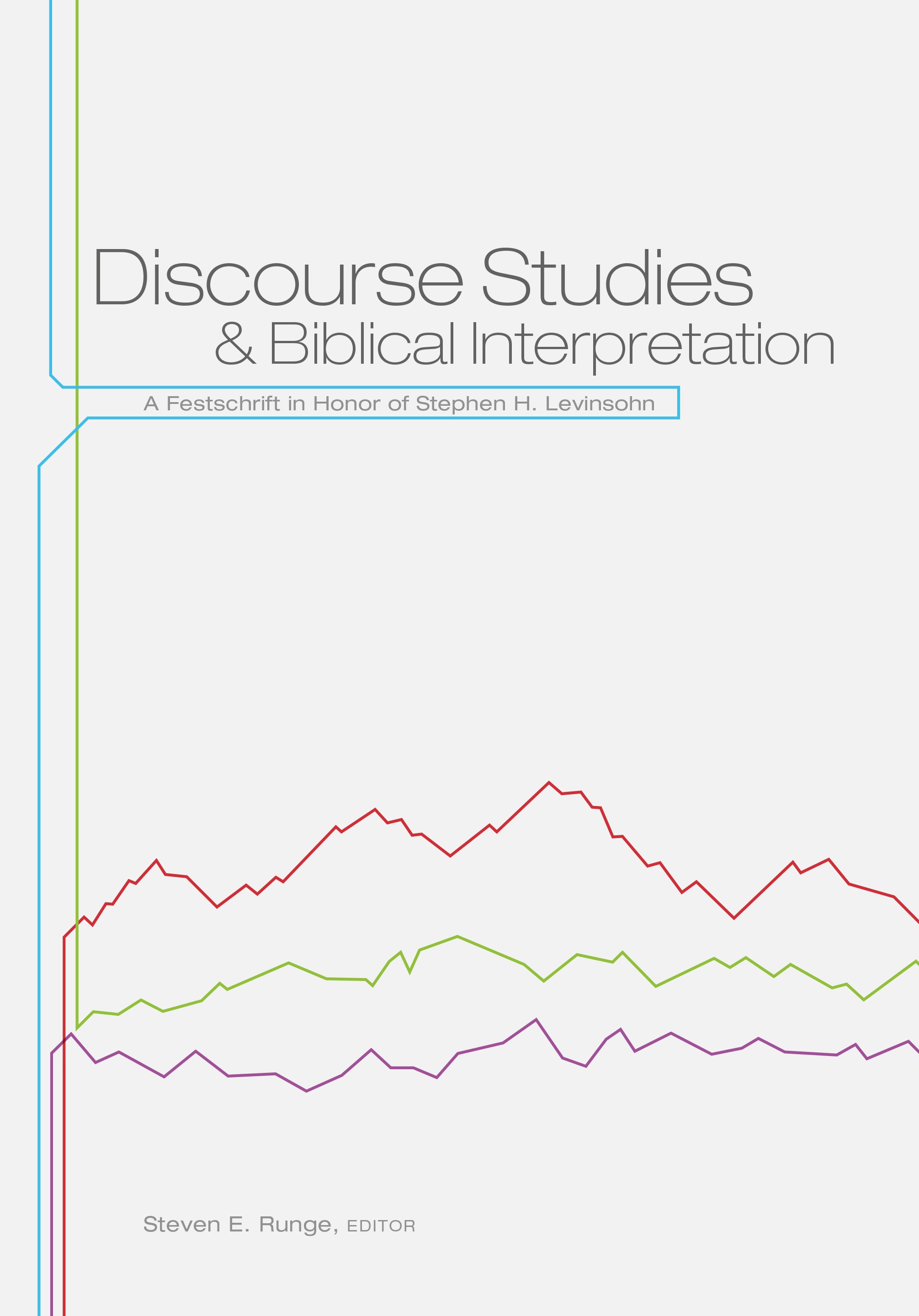 Discourse Studies & Biblical Interpretation: A Festschrift in Honor of Stephen H. Levinsohn