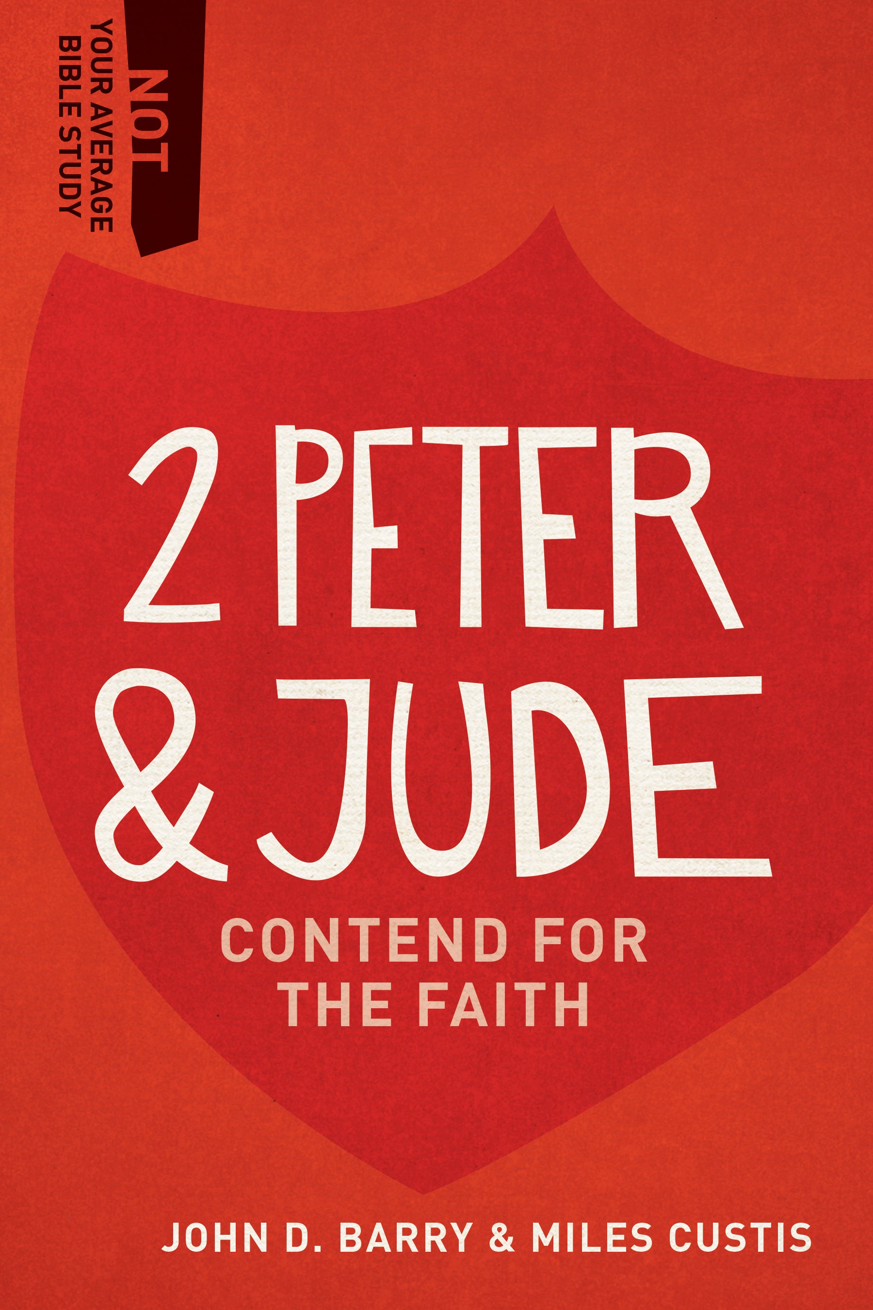 2 Peter & Jude - Contend For the Faith (Not Your Average Bible Study Series)