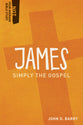 James - Simply the Gospel (Not Your Average Bible Study Series)