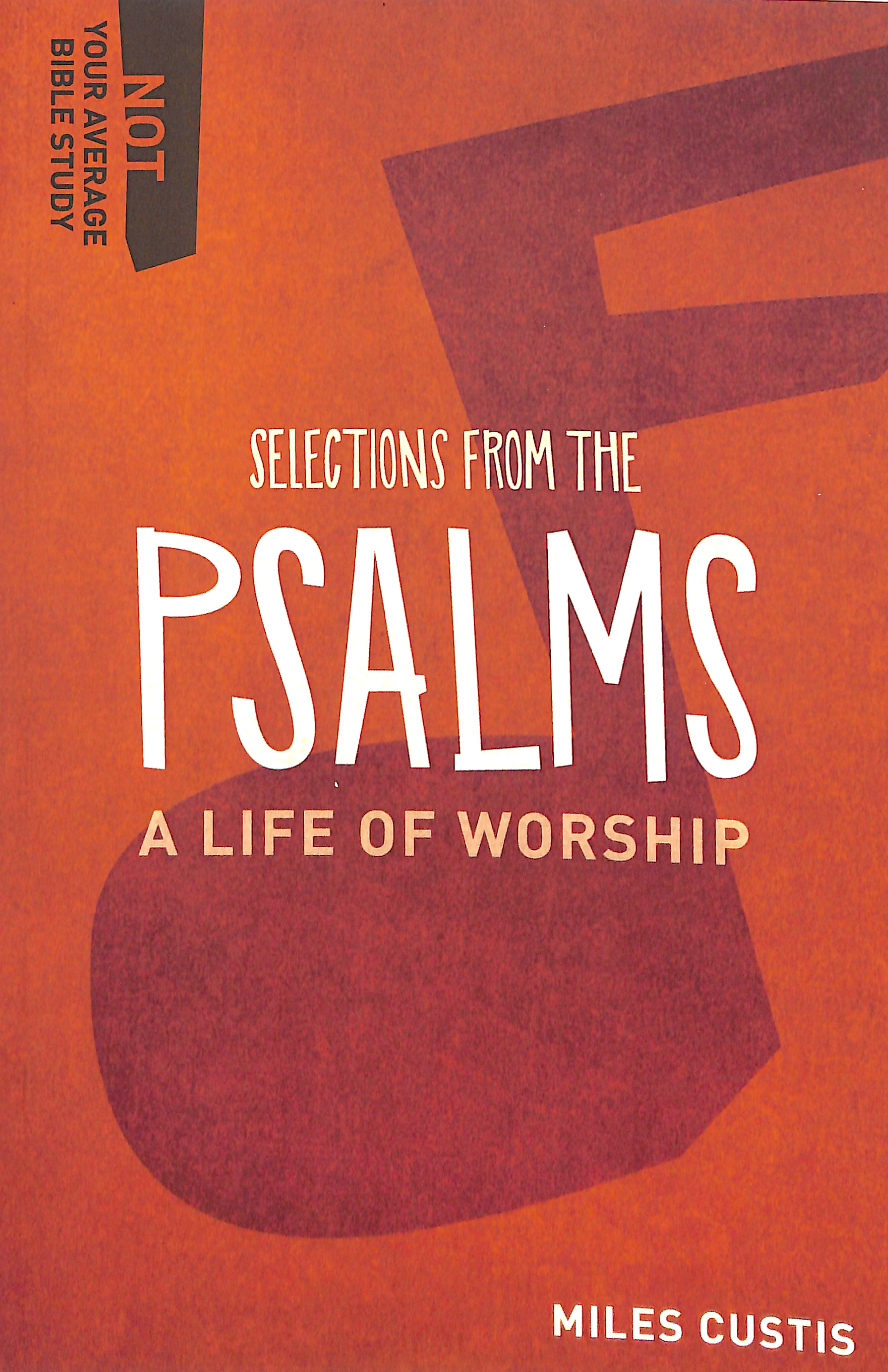 Selections From the Psalms - a Life of Worship (Not Your Average Bible Study Series)