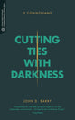 Tw: Cutting Ties With Darkness - 2 Corinthians
