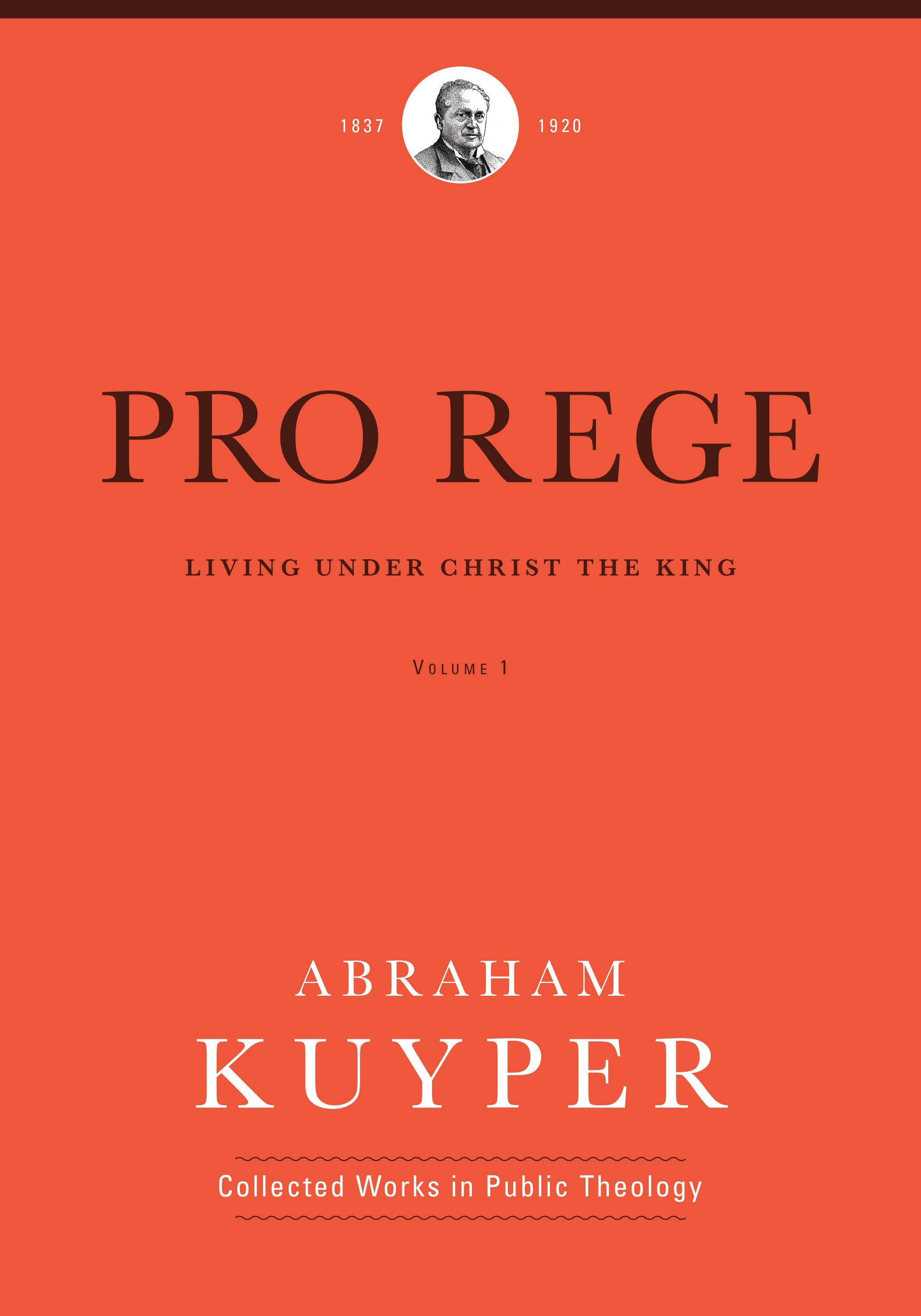 Pro Rege: Living Under Christ's Kingship (Vol 1)
