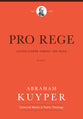 Pro Rege: Living Under Christ's Kingship (Vol 1)