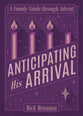 Anticipating His Arrival: A Family Guide Through Advent