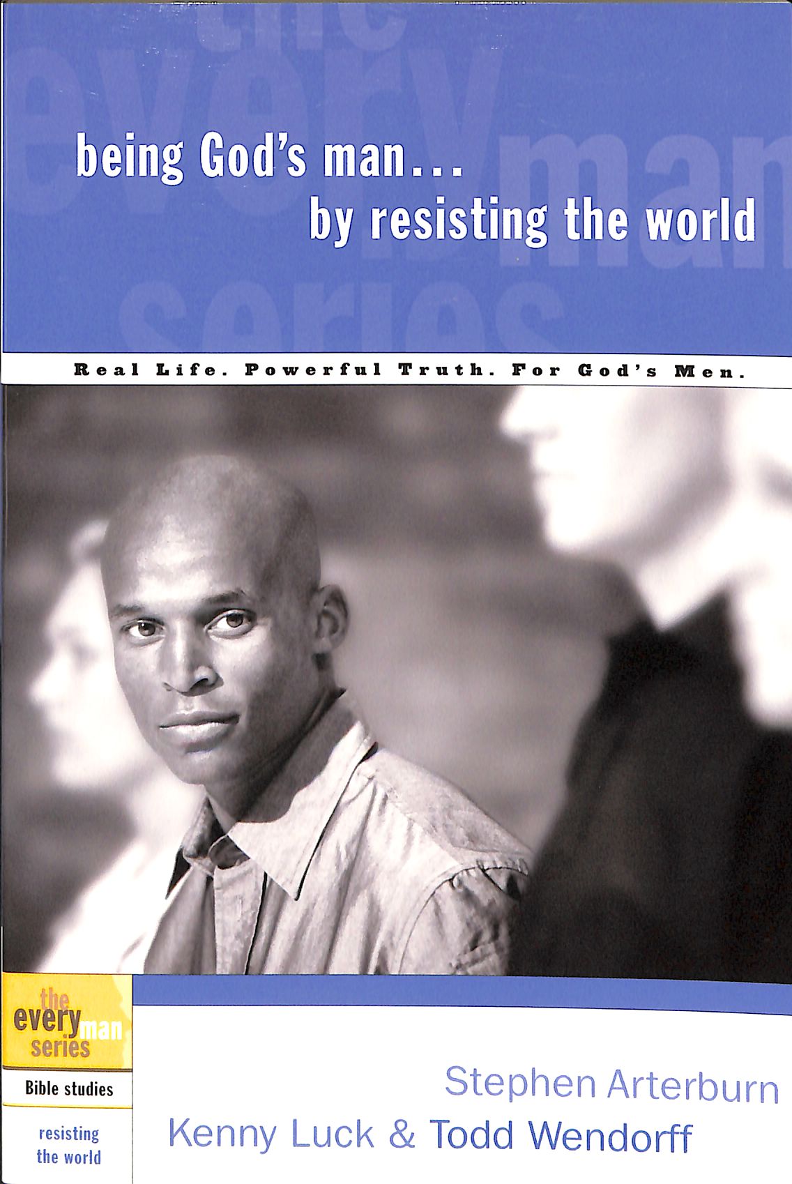 Every Man Bss: Being God's Man By Resisting the World (Every Man Bible Studies Series)