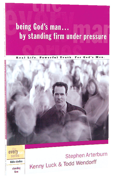 Every Man Bss: Being God's Man By Standing Firm Under Pressure (Every Man Bible Studies Series)
