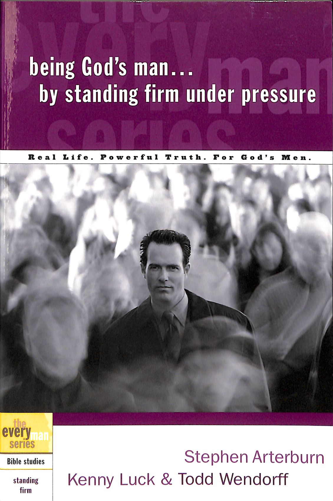 Every Man Bss: Being God's Man By Standing Firm Under Pressure (Every Man Bible Studies Series)