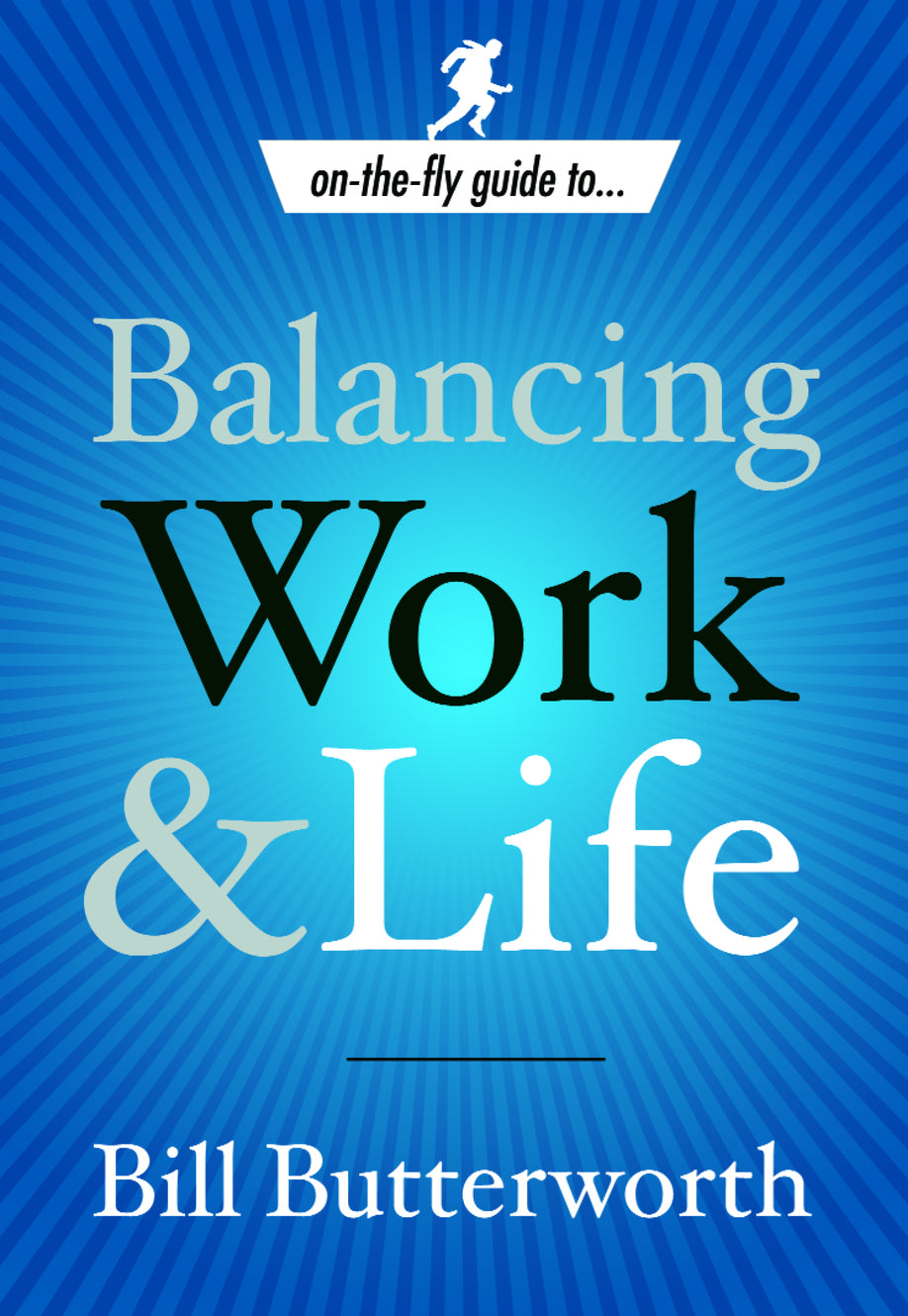Balancing Work and Life (On The Fly Guides Series)
