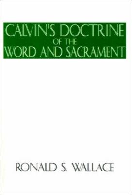 Calvin's Doctrine of the Word and Sacrament